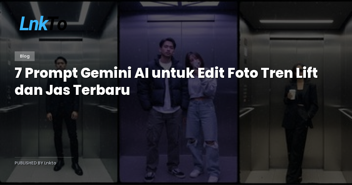 7 Prompt Gemini AI untuk Edit Foto Tren Lift dan Jas Terbaru