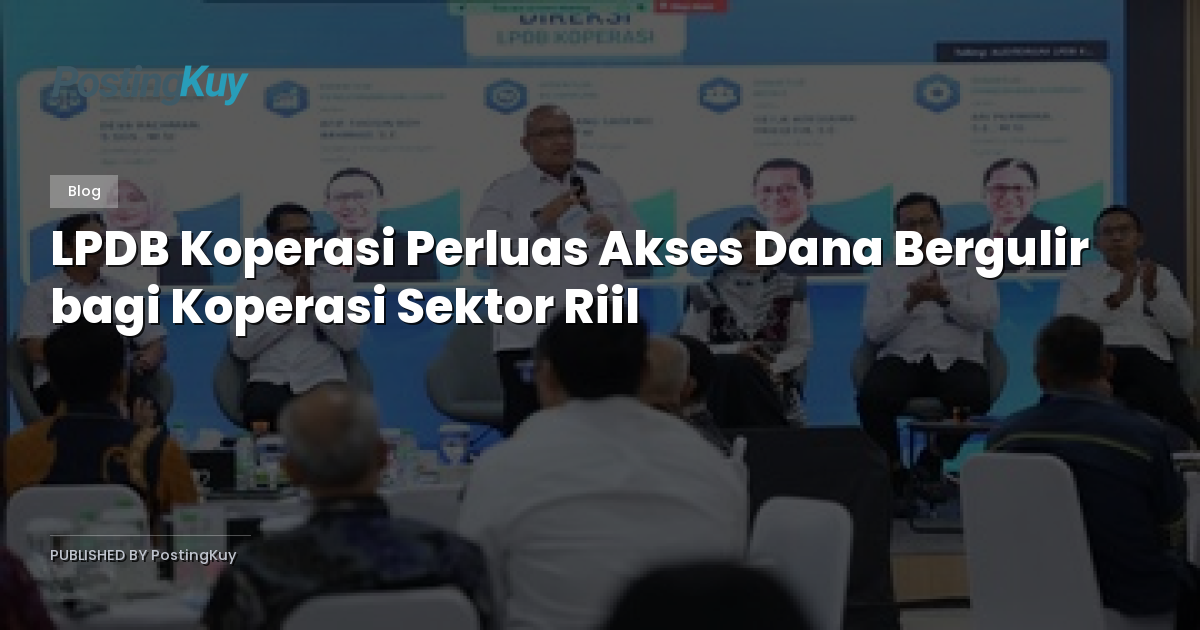 LPDB Koperasi Perluas Akses Dana Bergulir bagi Koperasi Sektor Riil