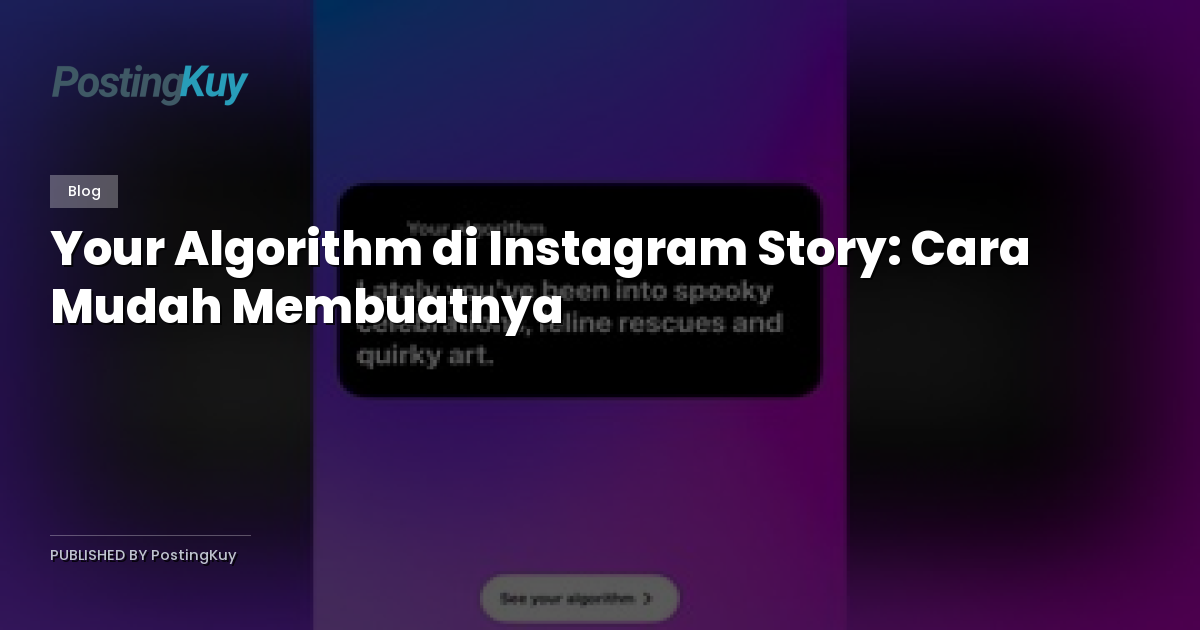 Your Algorithm di Instagram Story: Cara Mudah Membuatnya