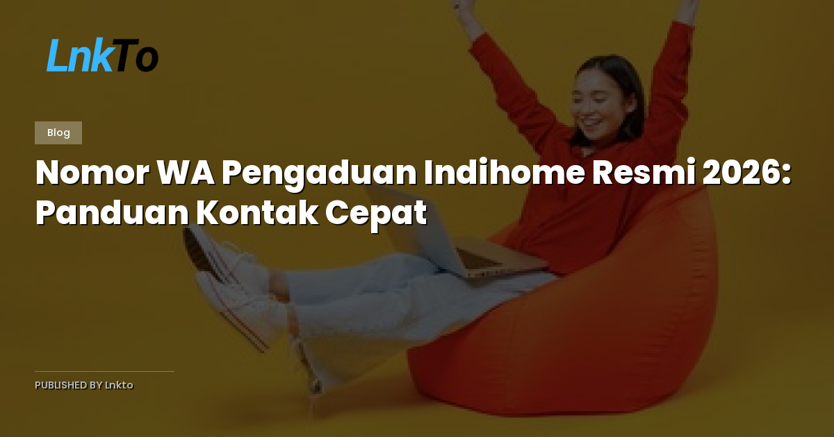 Nomor WA Pengaduan Indihome Resmi 2026: Panduan Kontak Cepat