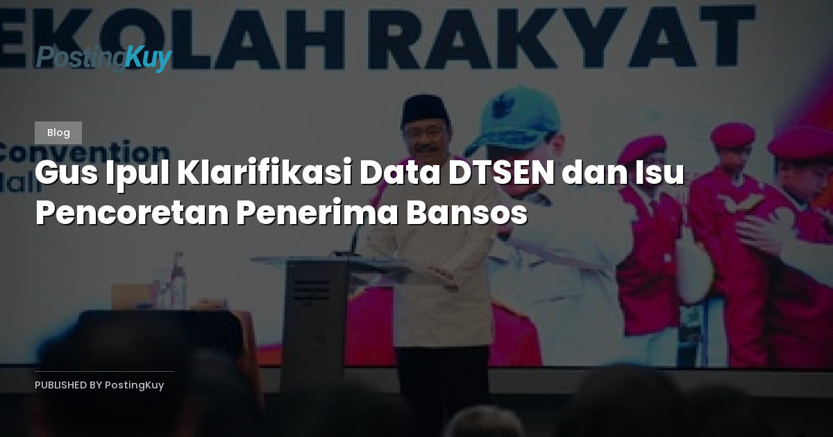 Gus Ipul Klarifikasi Data DTSEN dan Isu Pencoretan Penerima Bansos