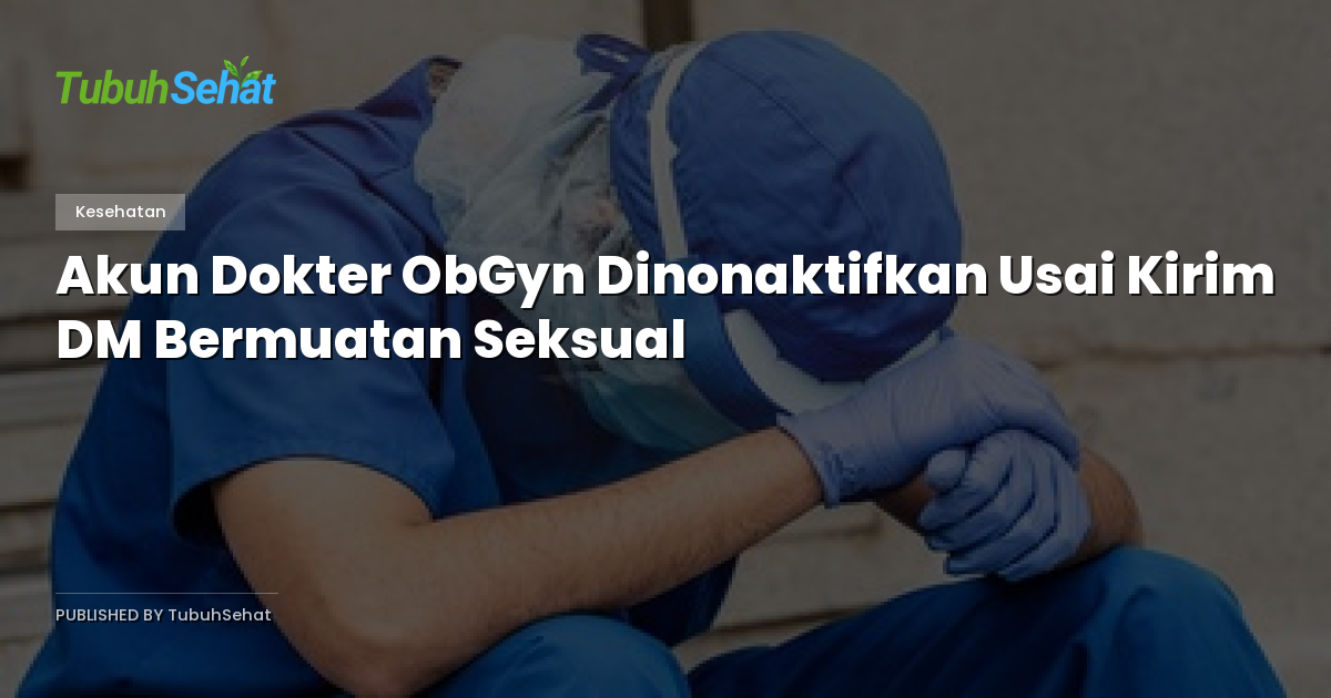 Akun Dokter ObGyn Dinonaktifkan Usai Kirim DM Bermuatan Seksual