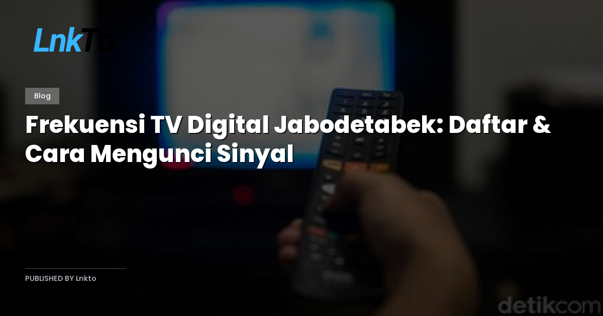 Frekuensi TV Digital Jabodetabek: Daftar & Cara Mengunci Sinyal