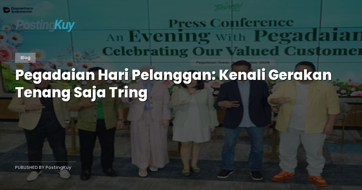 Pegadaian Hari Pelanggan: Kenali Gerakan Tenang Saja Tring