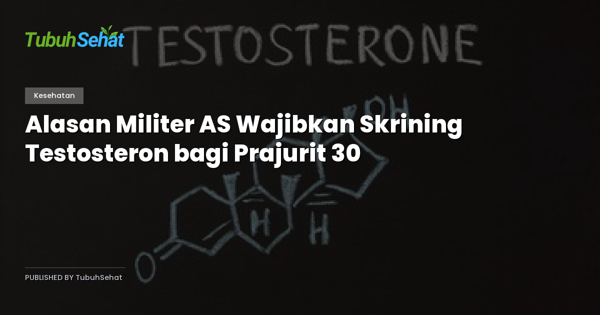 Alasan Militer AS Wajibkan Skrining Testosteron bagi Prajurit 30