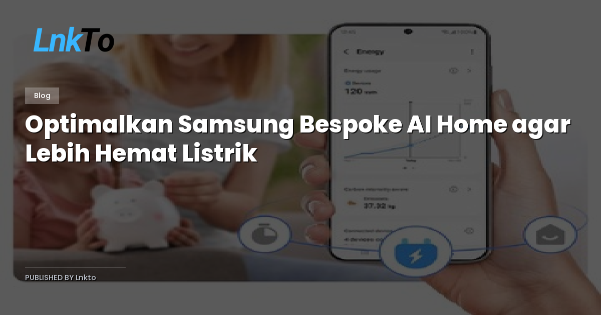 Optimalkan Samsung Bespoke AI Home agar Lebih Hemat Listrik