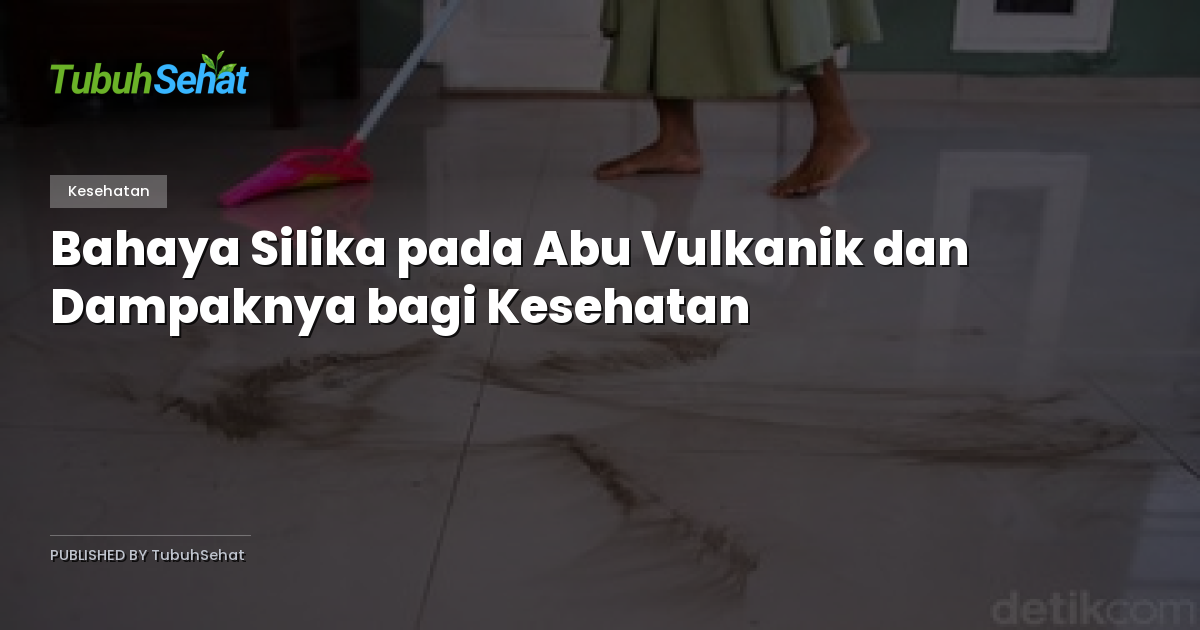 Bahaya Silika pada Abu Vulkanik dan Dampaknya bagi Kesehatan