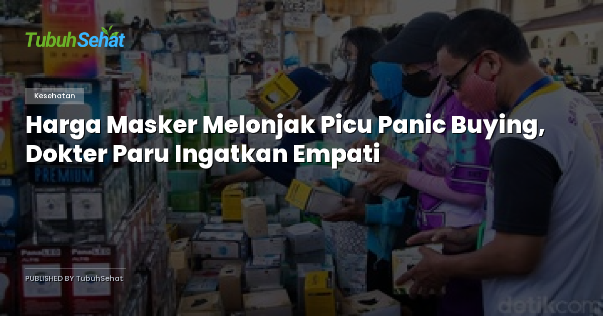 Harga Masker Melonjak Picu Panic Buying, Dokter Paru Ingatkan Empati