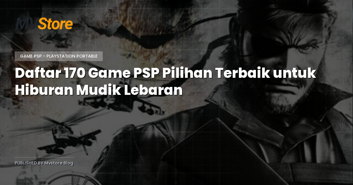 Daftar 170 Game PSP Pilihan Terbaik untuk Hiburan Mudik Lebaran