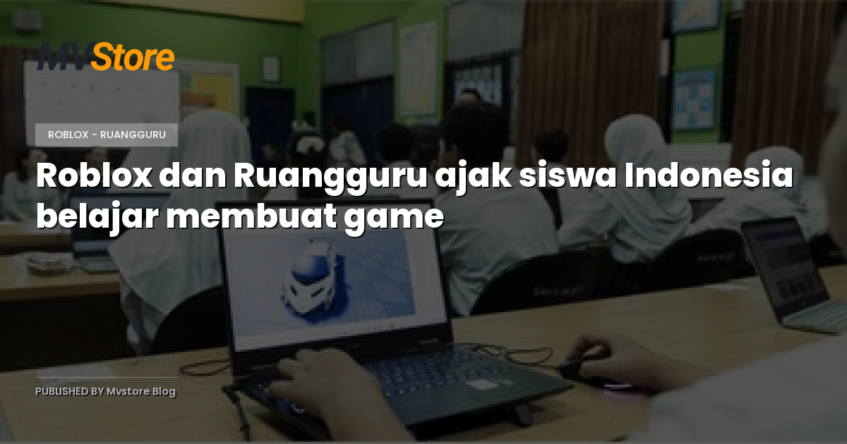 Roblox dan Ruangguru ajak siswa Indonesia belajar membuat game
