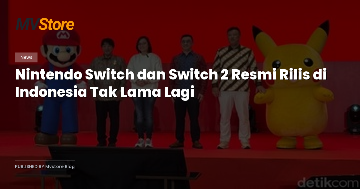 Nintendo Switch dan Switch 2 Resmi Rilis di Indonesia Tak Lama Lagi