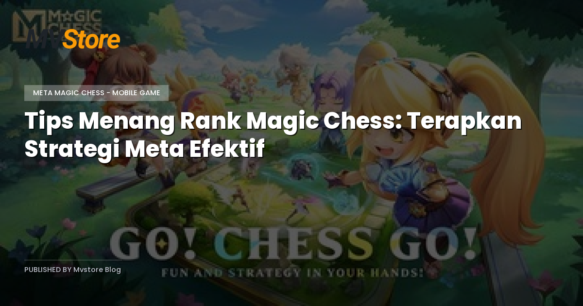 Tips Menang Rank Magic Chess: Terapkan Strategi Meta Efektif