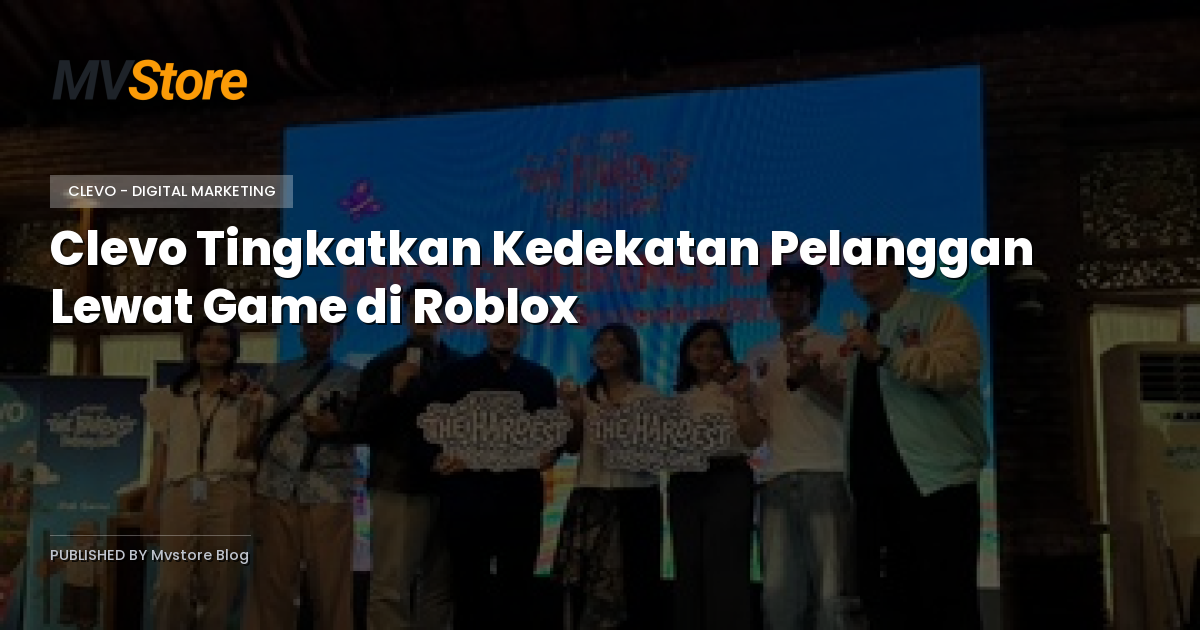 Clevo Tingkatkan Kedekatan Pelanggan Lewat Game di Roblox