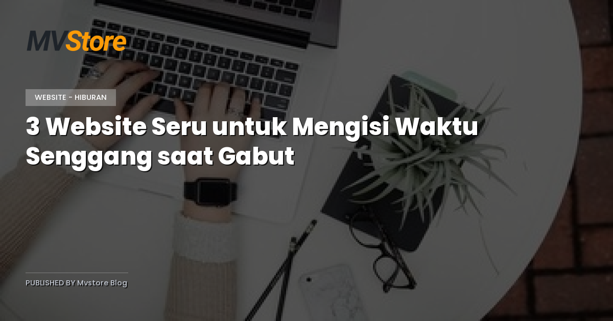 3 Website Seru untuk Mengisi Waktu Senggang saat Gabut
