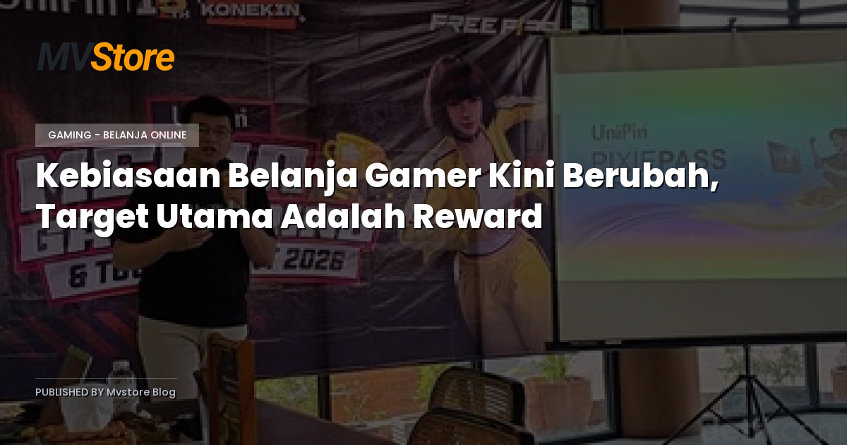 Kebiasaan Belanja Gamer Kini Berubah, Target Utama Adalah Reward
