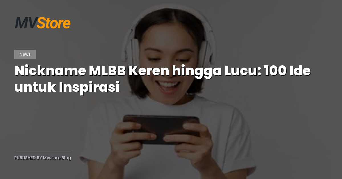 Nickname MLBB Keren hingga Lucu: 100 Ide untuk Inspirasi