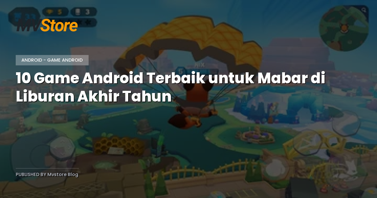 10 Game Android Terbaik untuk Mabar di Liburan Akhir Tahun
