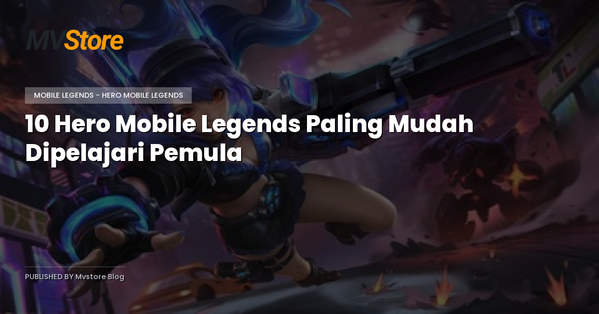 10 Hero Mobile Legends Paling Mudah Dipelajari Pemula