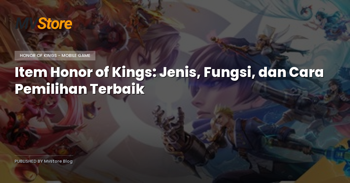 Item Honor of Kings: Jenis, Fungsi, dan Cara Pemilihan Terbaik