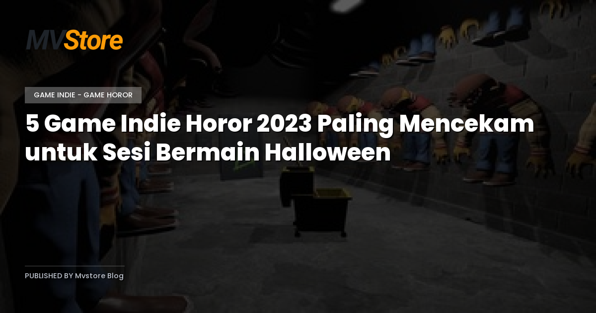 5 Game Indie Horor 2023 Paling Mencekam untuk Sesi Bermain Halloween