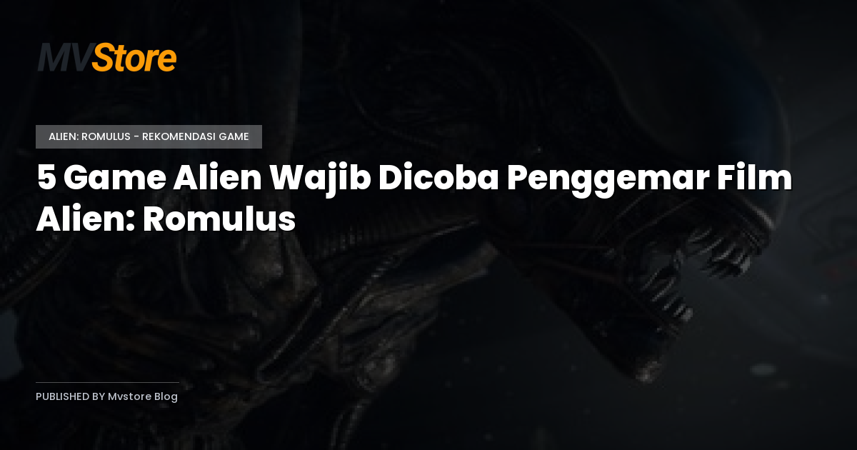 5 Game Alien Wajib Dicoba Penggemar Film Alien: Romulus