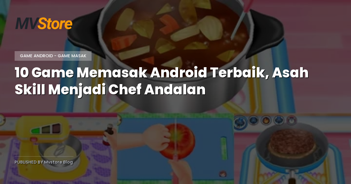 10 Game Memasak Android Terbaik, Asah Skill Menjadi Chef Andalan