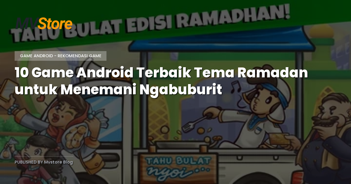 10 Game Android Terbaik Tema Ramadan untuk Menemani Ngabuburit