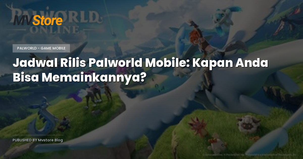 Jadwal Rilis Palworld Mobile: Kapan Anda Bisa Memainkannya?