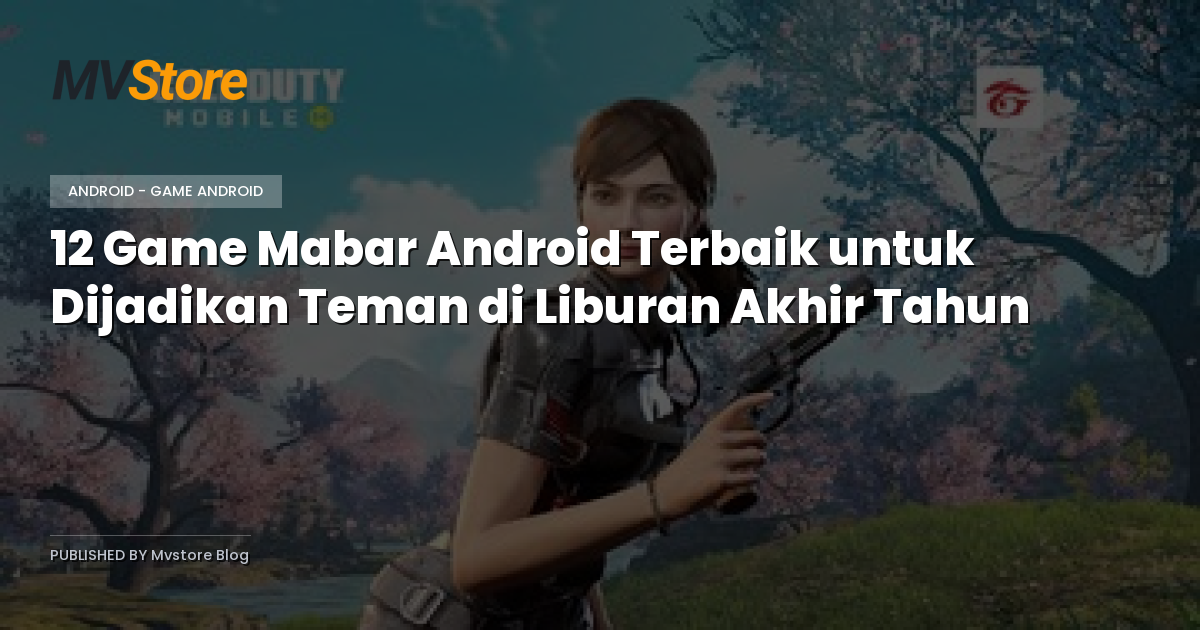 12 Game Mabar Android Terbaik untuk Dijadikan Teman di Liburan Akhir Tahun