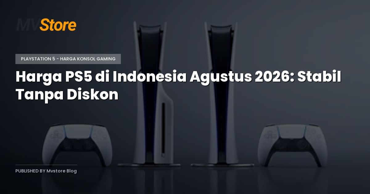 Harga PS5 di Indonesia Agustus 2026: Stabil Tanpa Diskon