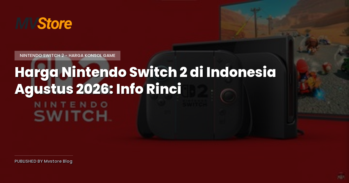 Harga Nintendo Switch 2 di Indonesia Agustus 2026: Info Rinci