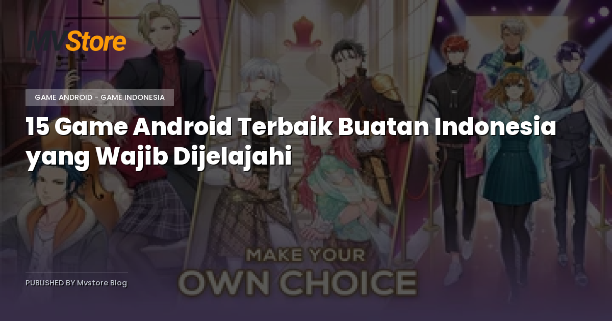 15 Game Android Terbaik Buatan Indonesia yang Wajib Dijelajahi