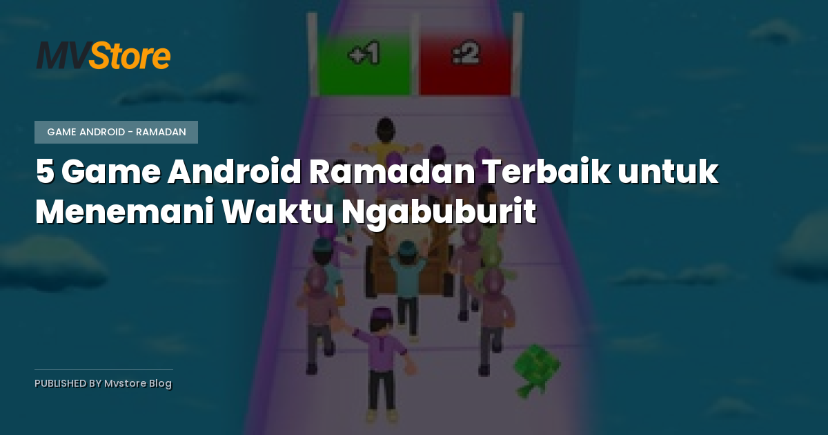 5 Game Android Ramadan Terbaik untuk Menemani Waktu Ngabuburit