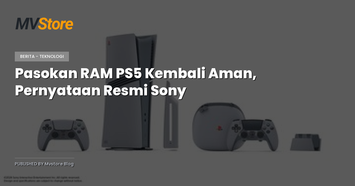 Pasokan RAM PS5 Kembali Aman, Pernyataan Resmi Sony