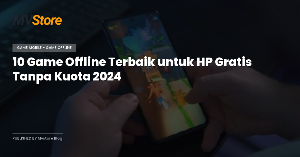 10 Game Offline Terbaik untuk HP Gratis Tanpa Kuota 2024