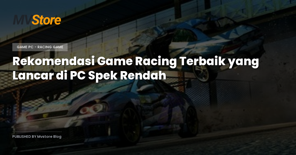 Rekomendasi Game Racing Terbaik yang Lancar di PC Spek Rendah