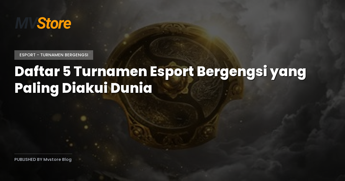 Daftar 5 Turnamen Esport Bergengsi yang Paling Diakui Dunia