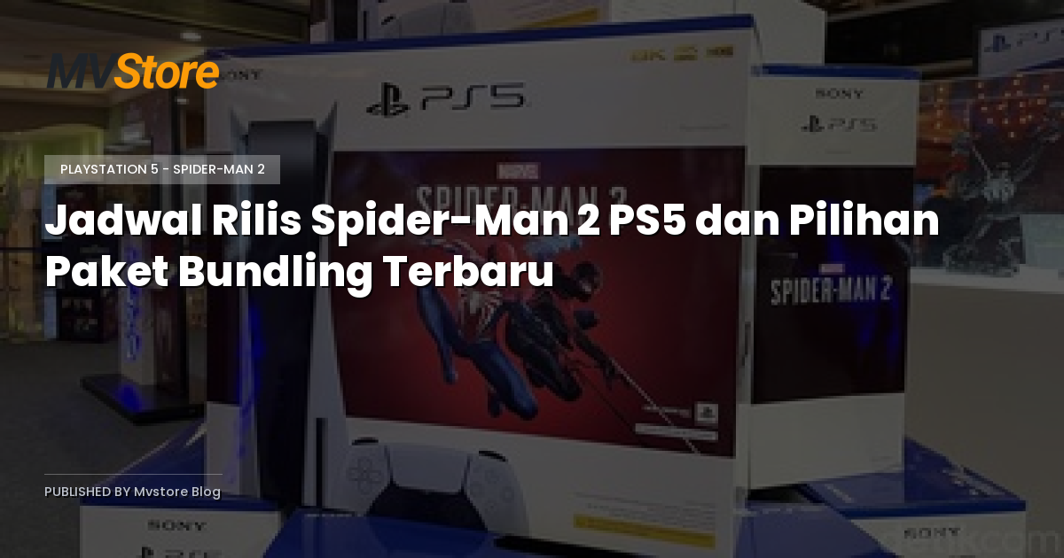 Jadwal Rilis Spider-Man 2 PS5 dan Pilihan Paket Bundling Terbaru