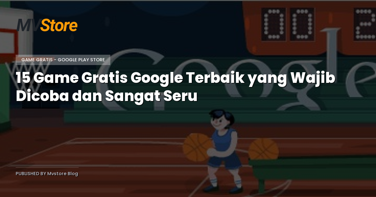 15 Game Gratis Google Terbaik yang Wajib Dicoba dan Sangat Seru