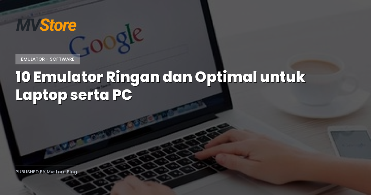 10 Emulator Ringan dan Optimal untuk Laptop serta PC