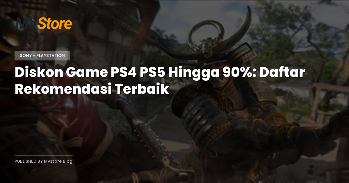 Diskon Game PS4 PS5 Hingga 90%: Daftar Rekomendasi Terbaik