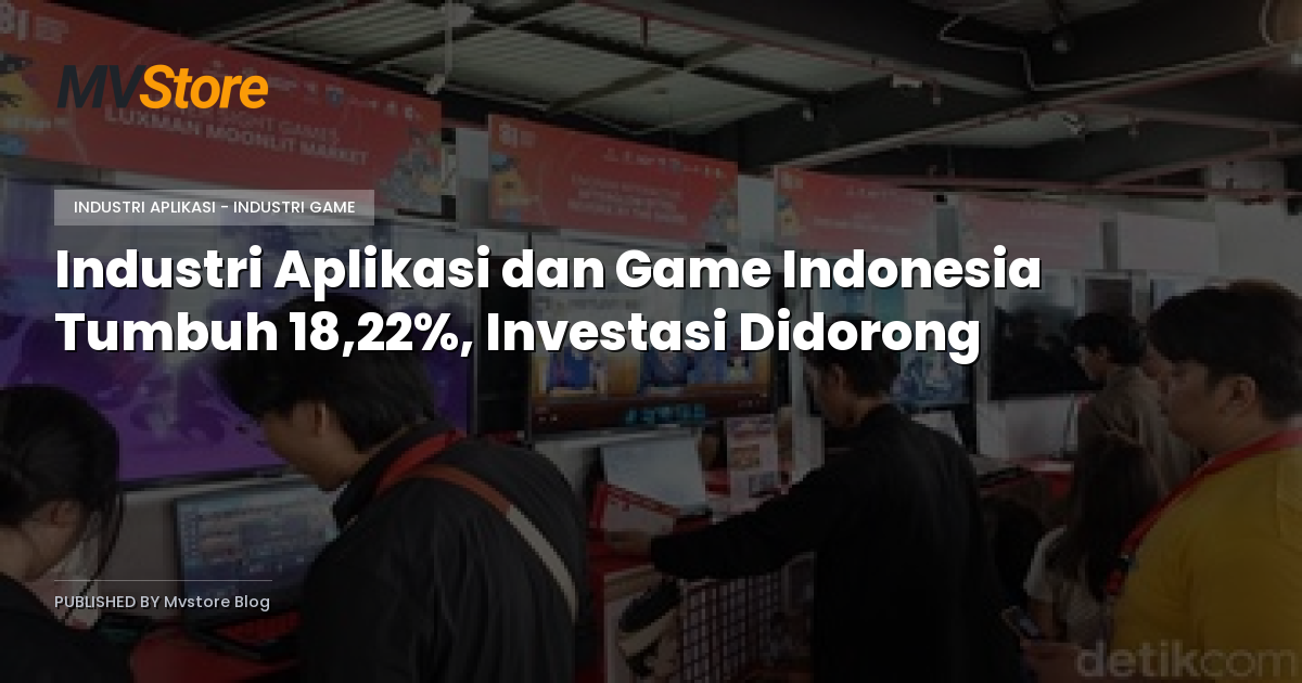 Industri Aplikasi dan Game Indonesia Tumbuh 18,22%, Investasi Didorong