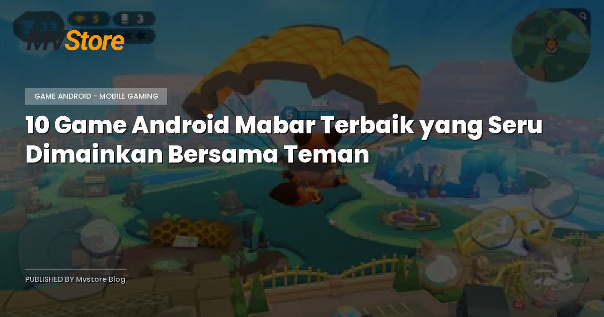 10 Game Android Mabar Terbaik yang Seru Dimainkan Bersama Teman