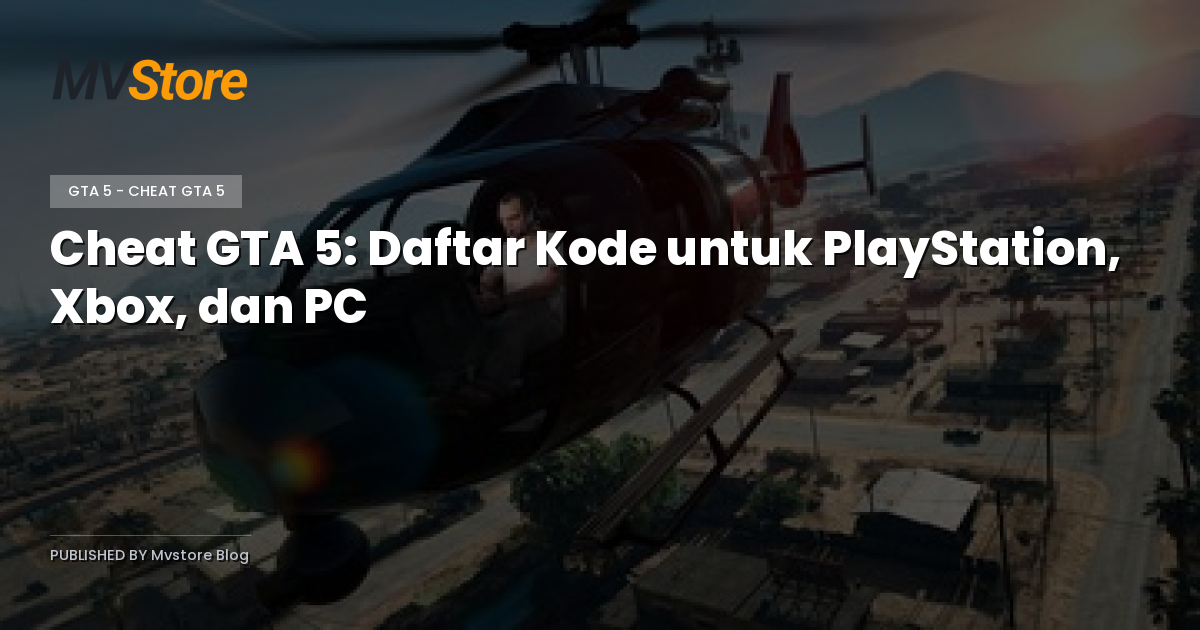 Cheat GTA 5: Daftar Kode untuk PlayStation, Xbox, dan PC