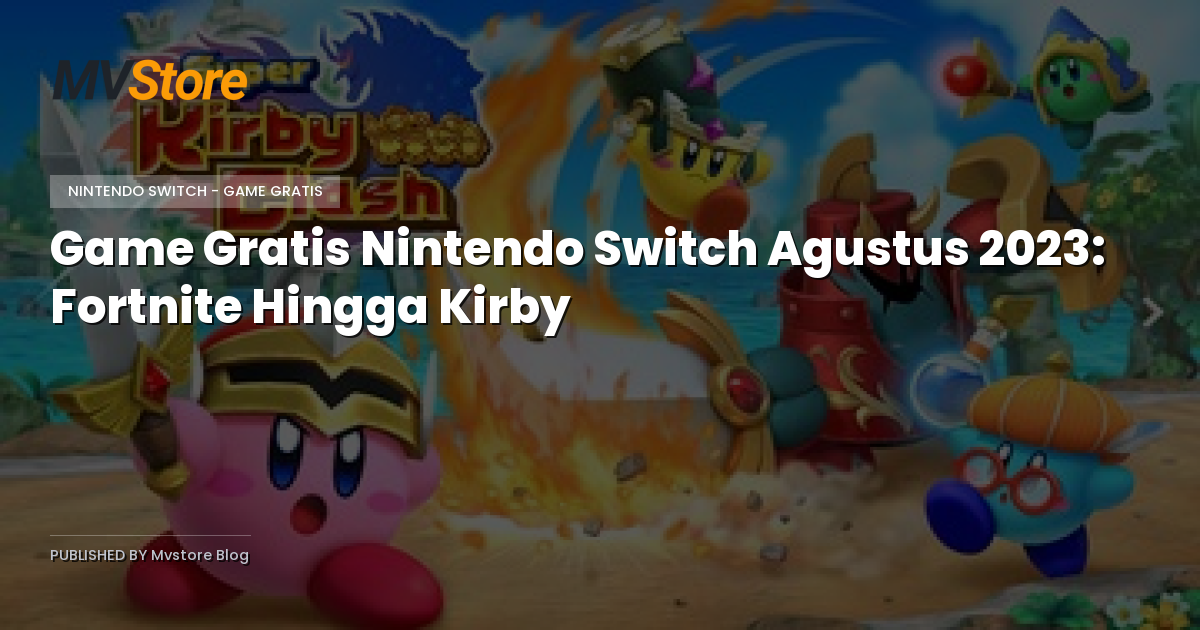 Game Gratis Nintendo Switch Agustus 2023: Fortnite Hingga Kirby