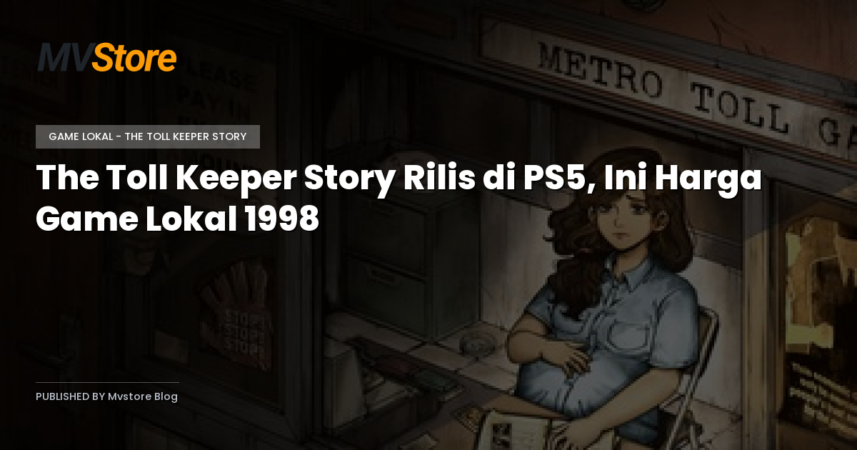 The Toll Keeper Story Rilis di PS5, Ini Harga Game Lokal 1998