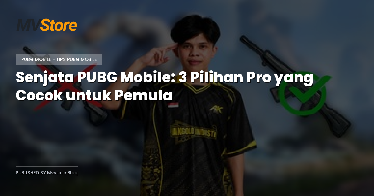 Senjata PUBG Mobile: 3 Pilihan Pro yang Cocok untuk Pemula