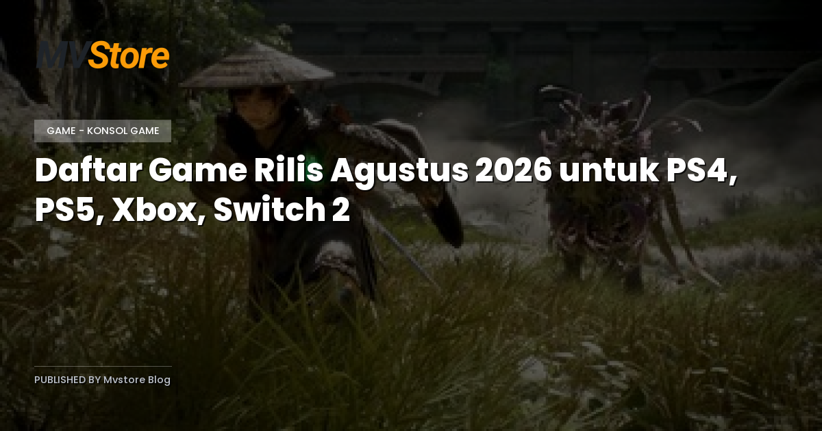Daftar Game Rilis Agustus 2026 untuk PS4, PS5, Xbox, Switch 2