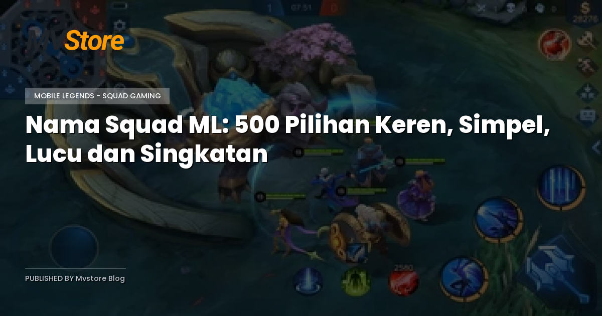 Nama Squad ML: 500 Pilihan Keren, Simpel, Lucu dan Singkatan