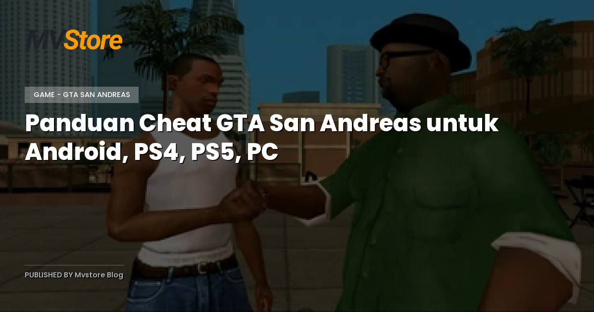 Panduan Cheat GTA San Andreas untuk Android, PS4, PS5, PC